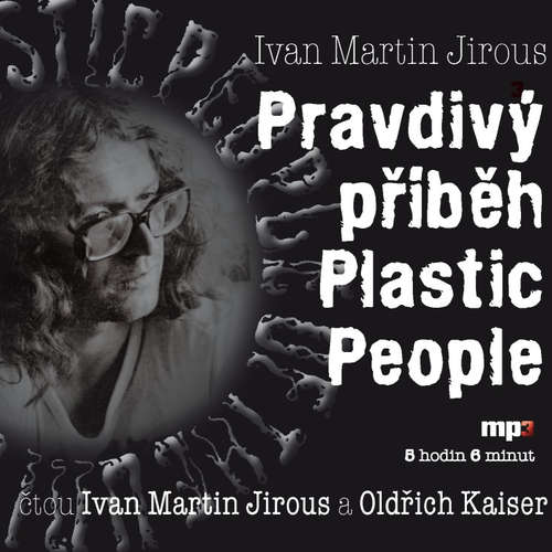 Audiokniha Pravdivý příběh Plastic People 1 - 12 - Ivan Martin Jirous - Oldřich Kaiser Audiokniha Pravdivý příběh Plastic People 1 - 12 - Ivan Martin Jirous - Oldřich Kaiser