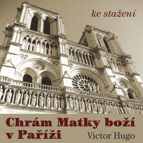 Audiokniha Chrám Matky Boží v Paříži - Victor Hugo - Petr Kostka Audiokniha Chrám Matky Boží v Paříži - Victor Hugo - Petr Kostka