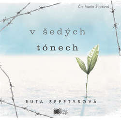 Audiokniha V šedých tónech - Ruta Sepetysová - Marie Štípková