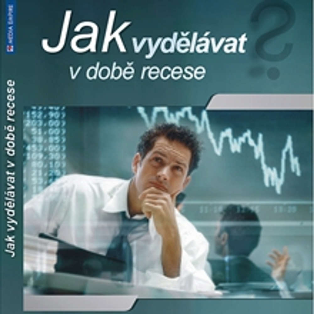 Obal audioknihy Jak vydělávat v době recese