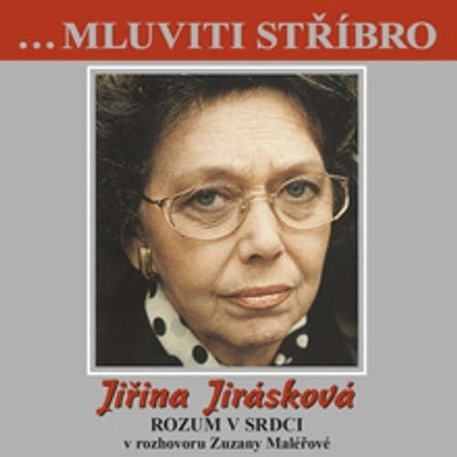 Audiokniha Mluviti stříbro - Vzpomínkové vyprávění - Jiřina Jirásková - Zuzana Maléřová Audiokniha Mluviti stříbro - Vzpomínkové vyprávění - Jiřina Jirásková - Zuzana Maléřová