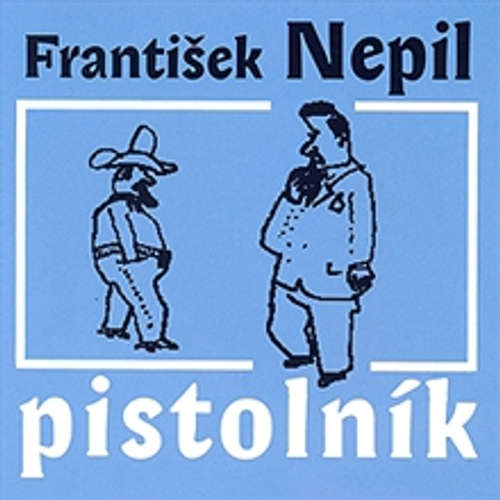 Audiokniha Pistolník - František Nepil - František Nepil Audiokniha Pistolník - František Nepil - František Nepil