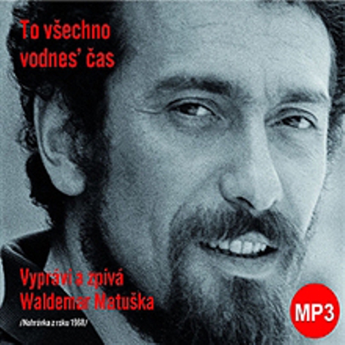 To všechno vodnes' čas - Waldemar Matuška (Audiokniha) To všechno vodnes' čas - Waldemar Matuška (Audiokniha)