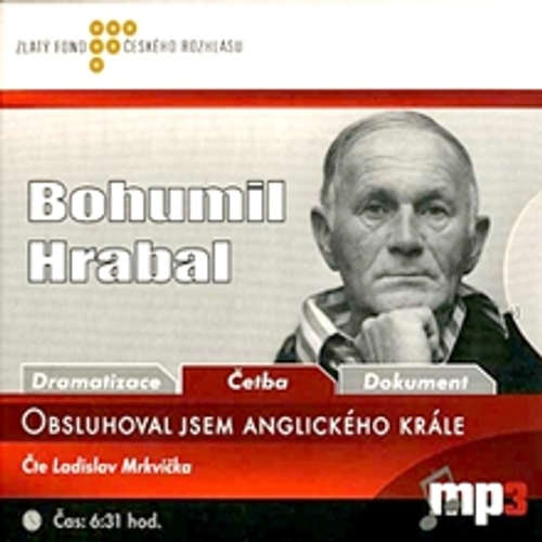 Audiokniha Obsluhoval jsem anglického krále - Bohumil Hrabal - Ladislav Mrkvička Audiokniha Obsluhoval jsem anglického krále - Bohumil Hrabal - Ladislav Mrkvička