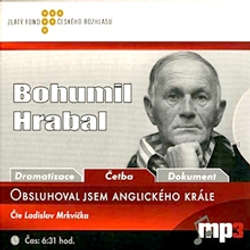 Audiokniha Obsluhoval jsem anglického krále - Bohumil Hrabal - Ladislav Mrkvička