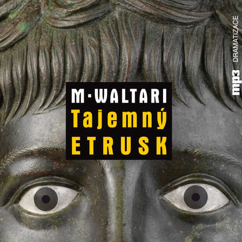 Audiokniha Tajemný Etrusk - Mika Waltari - Petr Šplíchal Audiokniha Tajemný Etrusk - Mika Waltari - Petr Šplíchal