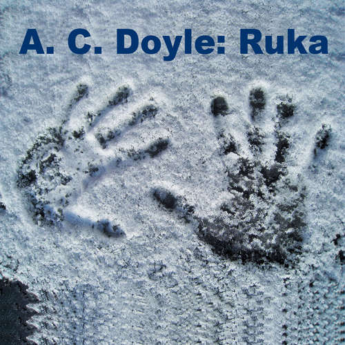 Audiokniha Ruka - Arthur Conan Doyle - Robert Tamchyna Audiokniha Ruka - Arthur Conan Doyle - Robert Tamchyna