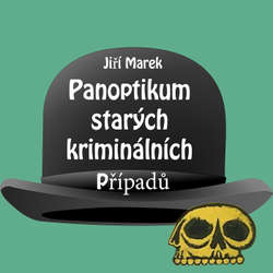 Audiokniha Panoptikum starých kriminálních případů - Jiří Marek - Bronislav Kotiš