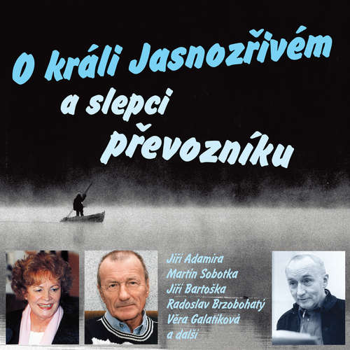 Audiokniha O králi Jasnozřivém a slepci převozníku - Karel Šiktanc - Jiří Adamíra Audiokniha O králi Jasnozřivém a slepci převozníku - Karel Šiktanc - Jiří Adamíra