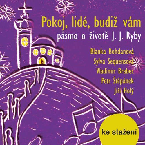 Audiokniha Pokoj, lidé, budiž vám - pásmo o životě J. J. Ryby - Pavel Miňovský - Vladimír Brabec Audiokniha Pokoj, lidé, budiž vám - pásmo o životě J. J. Ryby - Pavel Miňovský - Vladimír Brabec