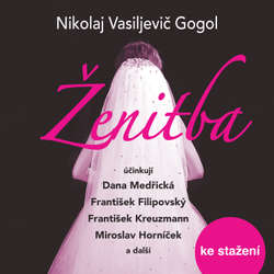 Audiokniha Ženitba - Nikolaj Vasiljevič Gogol - Dana Medřická