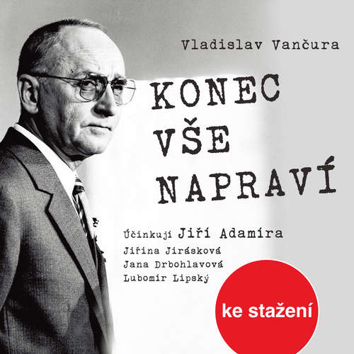 Audiokniha Konec vše napraví - Vladislav Vančura - Jiří Adamíra Audiokniha Konec vše napraví - Vladislav Vančura - Jiří Adamíra