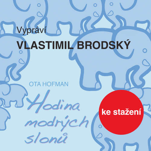 Audiokniha Hodina modrých slonů - Ota Hofman - Vlastimil Brodský Audiokniha Hodina modrých slonů - Ota Hofman - Vlastimil Brodský