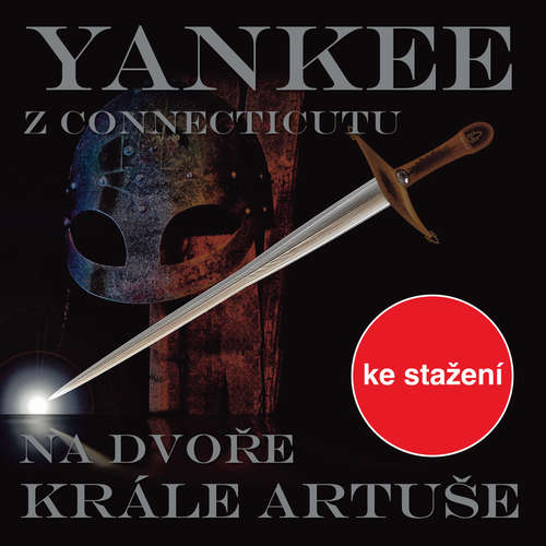 Audiokniha Yankee z Connecticutu na dvoře krále Artuše - Mark Twain - Karel Hlušička Audiokniha Yankee z Connecticutu na dvoře krále Artuše - Mark Twain - Karel Hlušička