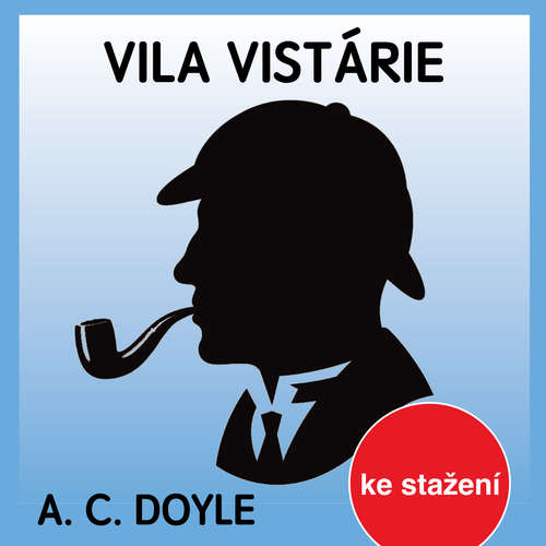 Audiokniha Vila Vistárie - Arthur Conan Doyle - Jaroslav Krejčí Audiokniha Vila Vistárie - Arthur Conan Doyle - Jaroslav Krejčí