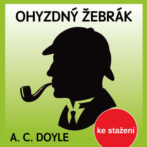 Audiokniha Ohyzdný žebrák - Arthur Conan Doyle - Jan Dvořák Audiokniha Ohyzdný žebrák - Arthur Conan Doyle - Jan Dvořák