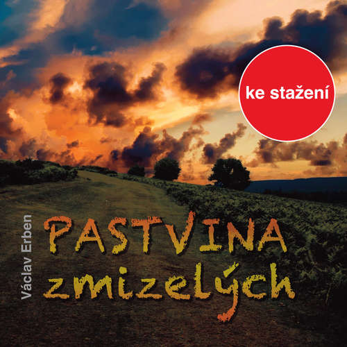 Audiokniha Pastvina zmizelých - Václav Erben - Karel Soukup Audiokniha Pastvina zmizelých - Václav Erben - Karel Soukup
