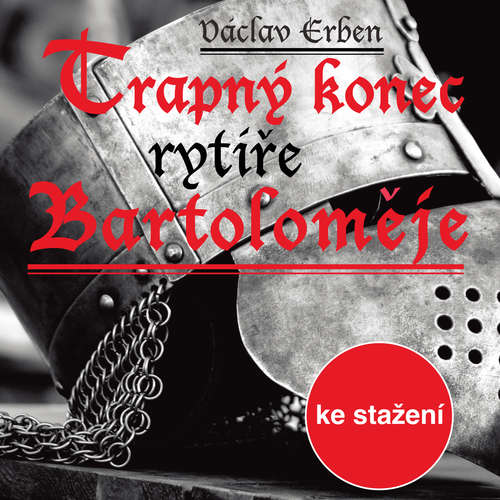 Audiokniha Trapný konec rytíře Bartoloměje - Václav Erben - Pavel Soukup Audiokniha Trapný konec rytíře Bartoloměje - Václav Erben - Pavel Soukup