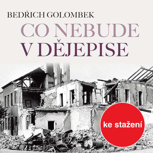Audiokniha Co nebude v dějepise - Bedřich Golombek - Stanislav Oubram Audiokniha Co nebude v dějepise - Bedřich Golombek - Stanislav Oubram