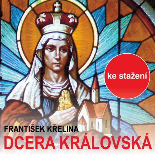 Audiokniha Dcera královská - František Křelina - Radoslav Brzobohatý