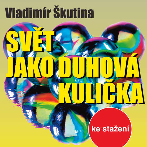 Audiokniha Svět jako duhová kulička - Vladimír Škutina - Tomáš Töpfer