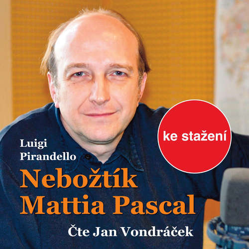 Audiokniha Nebožtík Mattia Pascal - Luigi Pirandello - Jan Vondráček Audiokniha Nebožtík Mattia Pascal - Luigi Pirandello - Jan Vondráček