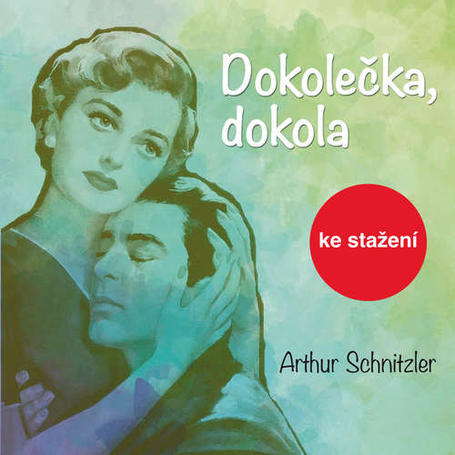 Audiokniha Dokolečka, dokola - Arthur Schnitzler - František Němec Audiokniha Dokolečka, dokola - Arthur Schnitzler - František Němec