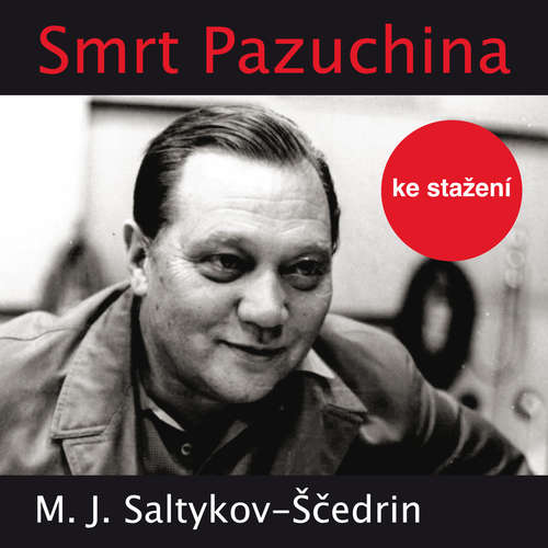 Audiokniha Smrt Pazuchina - Michail Jevgrafovič Saltykov-Ščedrin - Josef Somr Audiokniha Smrt Pazuchina - Michail Jevgrafovič Saltykov-Ščedrin - Josef Somr