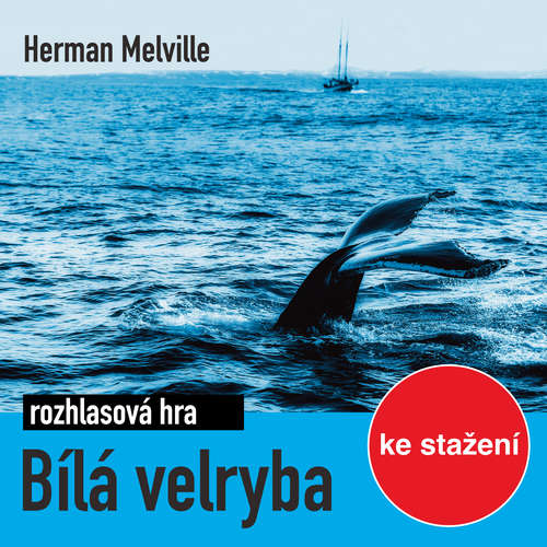 Audiokniha Bílá velryba (rozhlasová hra) - Herman Melville - Petr Šplíchal Audiokniha Bílá velryba (rozhlasová hra) - Herman Melville - Petr Šplíchal