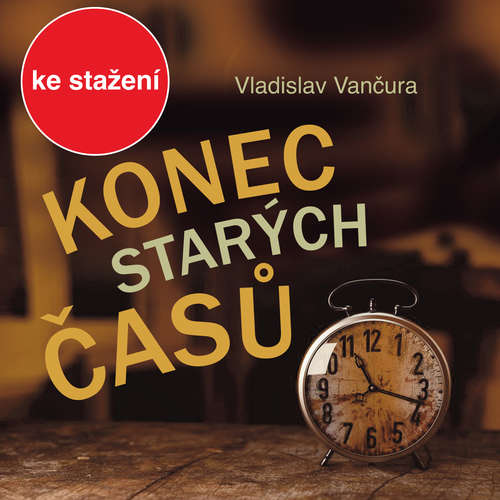 Audiokniha Konec starých časů - Vladislav Vančura - Ladislav Mrkvička Audiokniha Konec starých časů - Vladislav Vančura - Ladislav Mrkvička