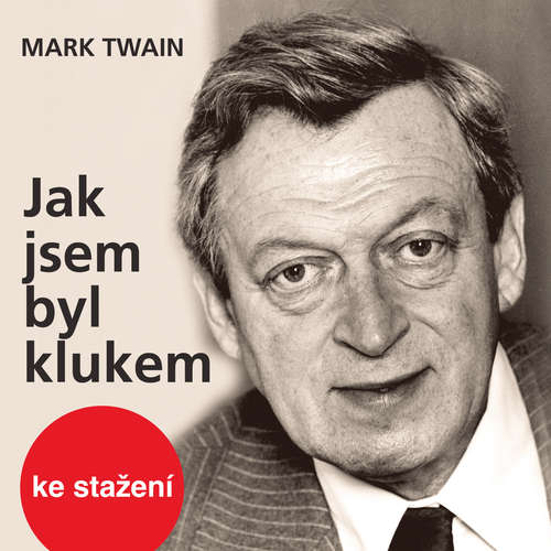 Audiokniha Jak jsem byl klukem - Mark Twain - Martin Růžek Audiokniha Jak jsem byl klukem - Mark Twain - Martin Růžek