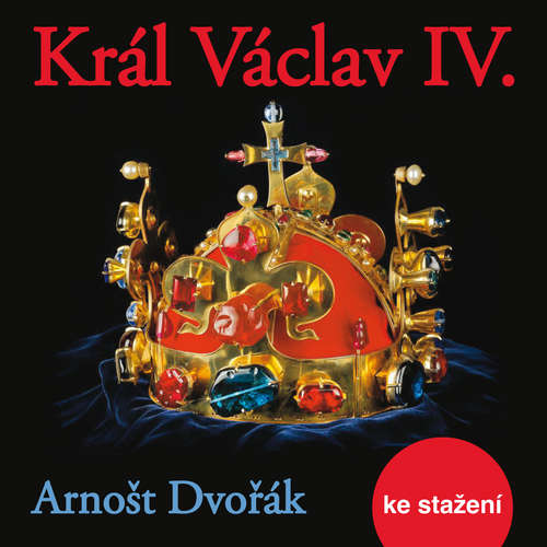 Audiokniha Král Václav IV. - Arnošt Dvořák - Jiří Adamíra Audiokniha Král Václav IV. - Arnošt Dvořák - Jiří Adamíra
