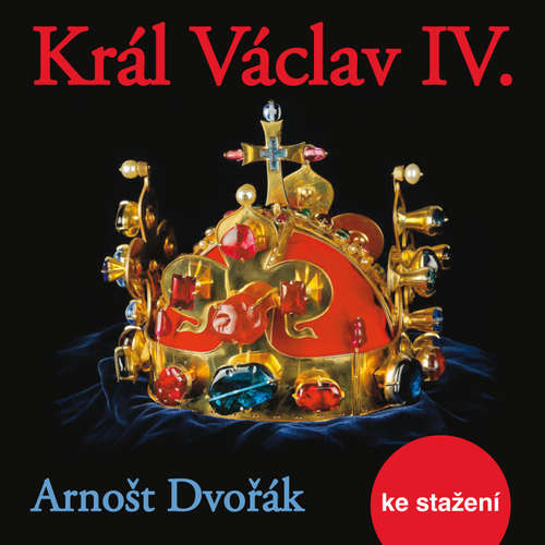 Audiokniha Král Václav IV. - Arnošt Dvořák - Jiří Adamíra