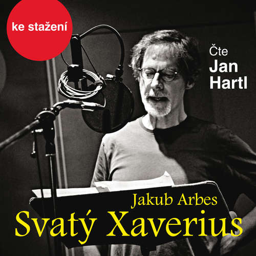 Audiokniha Svatý Xaverius - Jakub Arbes - Jan Hartl Audiokniha Svatý Xaverius - Jakub Arbes - Jan Hartl