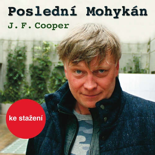 Audiokniha Poslední Mohykán - James Fenimore Cooper - Pavel Karbusický Audiokniha Poslední Mohykán - James Fenimore Cooper - Pavel Karbusický