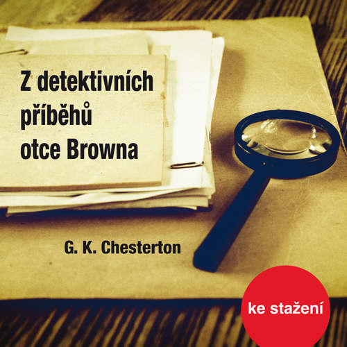 Audiokniha Z detektivních příběhů otce Browna - Gilbert Keith Chesterton - Petr Pelzer Audiokniha Z detektivních příběhů otce Browna - Gilbert Keith Chesterton - Petr Pelzer