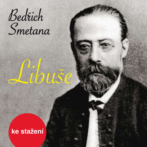 Audiokniha Libuše - Bedřich Smetana - Ivana Mixová Audiokniha Libuše - Bedřich Smetana - Ivana Mixová