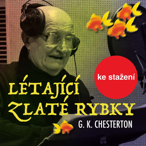 Audiokniha Létající zlaté rybky - Gilbert Keith Chesterton - Josef Somr Audiokniha Létající zlaté rybky - Gilbert Keith Chesterton - Josef Somr