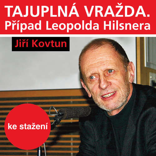 Audiokniha Tajuplná vražda. Případ Leopolda Hilsnera - Jiří Kovtun - Petr Kostka Audiokniha Tajuplná vražda. Případ Leopolda Hilsnera - Jiří Kovtun - Petr Kostka