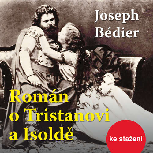 Audiokniha Román o Tristanovi a Isoldě - Joseph Bédier - Ilja Racek Audiokniha Román o Tristanovi a Isoldě - Joseph Bédier - Ilja Racek