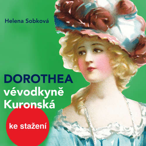 Audiokniha Dorothea - vévodkyně Kuronská - Helena Sobková - Dagmar Novotná Audiokniha Dorothea - vévodkyně Kuronská - Helena Sobková - Dagmar Novotná