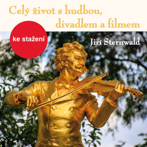 Celý život s hudbou, divadlem a filmem