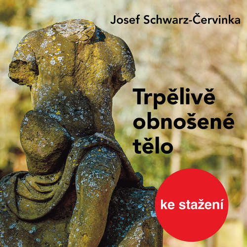 Audiokniha Trpělivě obnošené tělo - Hana Kofránková - Josef Červinka Audiokniha Trpělivě obnošené tělo - Hana Kofránková - Josef Červinka