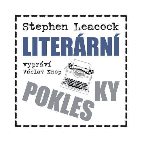 Audiokniha Literární poklesky 2 - Nešťastníci a zoufalci - Stephen Leacock - Václav Knop Audiokniha Literární poklesky 2 - Nešťastníci a zoufalci - Stephen Leacock - Václav Knop