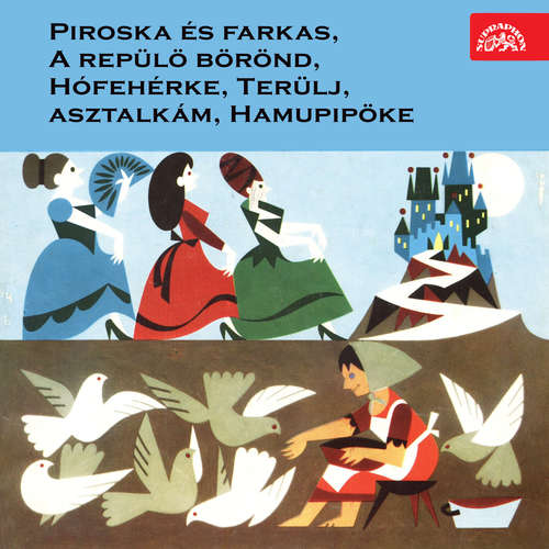 Audiokniha Piroska és farkas, A repülö börönd, Hófehérke, Terülj, asztalkám, Hamupipöke - Autor neznámý - Ester Tamási Audiokniha Piroska és farkas, A repülö börönd, Hófehérke, Terülj, asztalkám, Hamupipöke - Autor neznámý - Ester Tamási