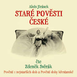 Audiokniha Staré pověsti české - Alois Jirásek - Zdeněk Svěrák