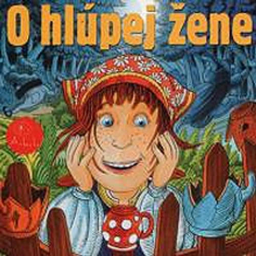 Audiokniha O hlúpej žene - Z Rozprávky Do Rozprávky - Karol Machata Audiokniha O hlúpej žene - Z Rozprávky Do Rozprávky - Karol Machata