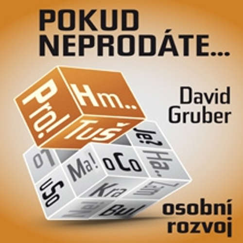 Audiokniha Pokud neprodáte, jako byste nebyli - David Gruber - David Gruber Audiokniha Pokud neprodáte, jako byste nebyli - David Gruber - David Gruber