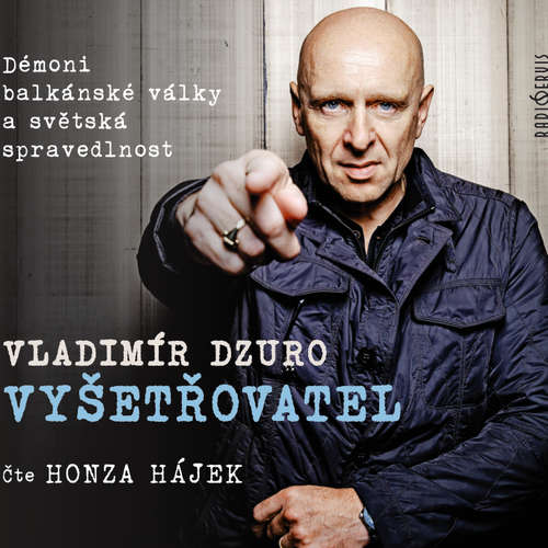 Audiokniha VYŠETŘOVATEL – Démoni balkánské války a světská spravedlnost - Vladimír Dzuro - Honza Hájek Audiokniha VYŠETŘOVATEL – Démoni balkánské války a světská spravedlnost - Vladimír Dzuro - Honza Hájek