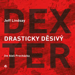Audiokniha Drasticky děsivý Dexter - Jeff Lindsay - Aleš Procházka